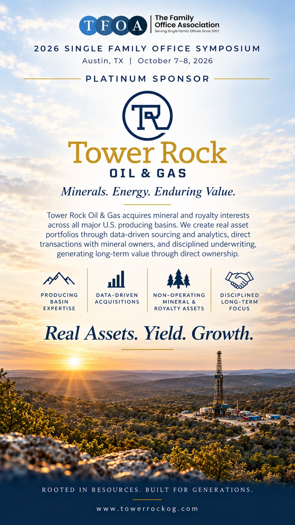Tower Rock Oil & Gas advertisement: Platinum Sponsor, 2026 Single Family Office Symposium. Minerals. Energy. Enduring Value. Tower Rock acquires mineral and royalty interests across all major U.S. producing basins. Real Assets. Yield. Growth. Rooted in resources, built for generations. towerrockog.com